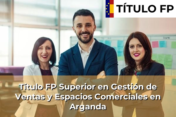 Título FP Superior en Gestión de Ventas y Espacios Comerciales en Arganda