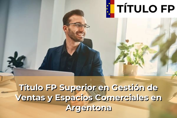 Título FP Superior en Gestión de Ventas y Espacios Comerciales en Argentona