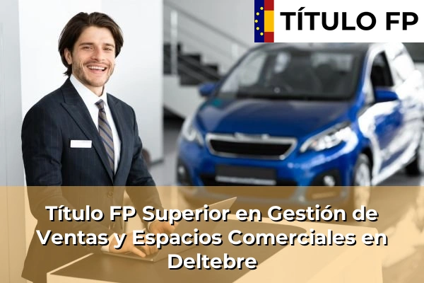 Título FP Superior en Gestión de Ventas y Espacios Comerciales en Deltebre