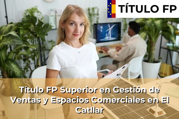 Título FP Superior en Gestión de Ventas y Espacios Comerciales en El Catllar
