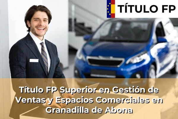 Título FP Superior en Gestión de Ventas y Espacios Comerciales en Granadilla de Abona