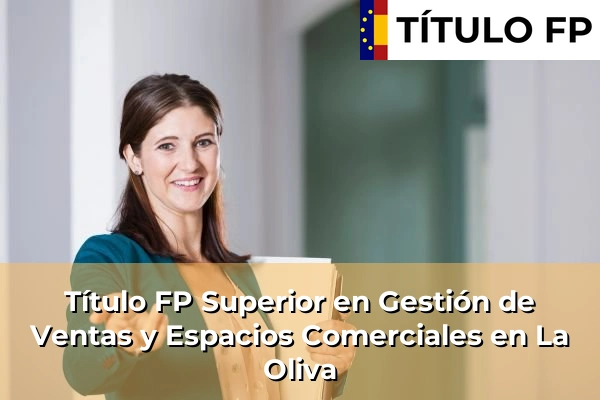 Título FP Superior en Gestión de Ventas y Espacios Comerciales en La Oliva