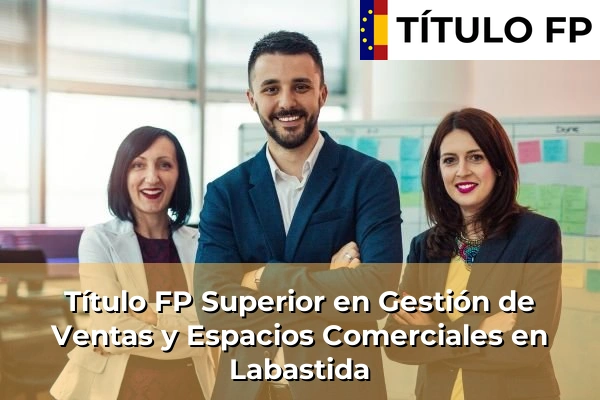 Título FP Superior en Gestión de Ventas y Espacios Comerciales en País Vasco 65 Título FP Superior en Gestión de Ventas y Espacios Comerciales en Labastida