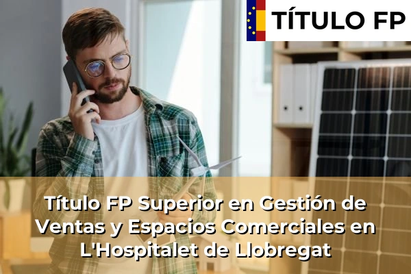 Título FP Superior en Gestión de Ventas y Espacios Comerciales en L'Hospitalet de Llobregat