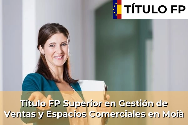 Título FP Superior en Gestión de Ventas y Espacios Comerciales en Moià