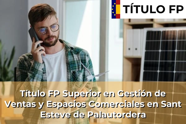 Título FP Superior en Gestión de Ventas y Espacios Comerciales en Sant Esteve de Palautordera