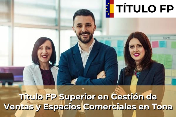 Título FP Superior en Gestión de Ventas y Espacios Comerciales en Tona