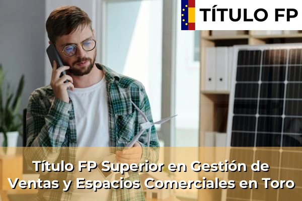 Título FP Superior en Gestión de Ventas y Espacios Comerciales en Toro