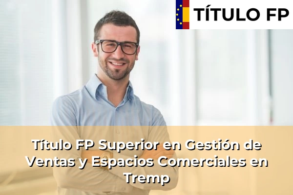 Título FP Superior en Gestión de Ventas y Espacios Comerciales en Tremp
