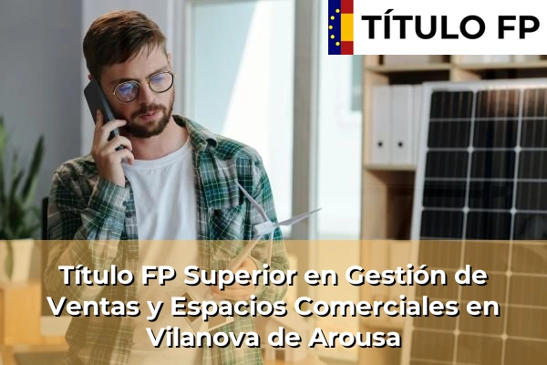 Título FP Superior en Gestión de Ventas y Espacios Comerciales en Vilanova de Arousa