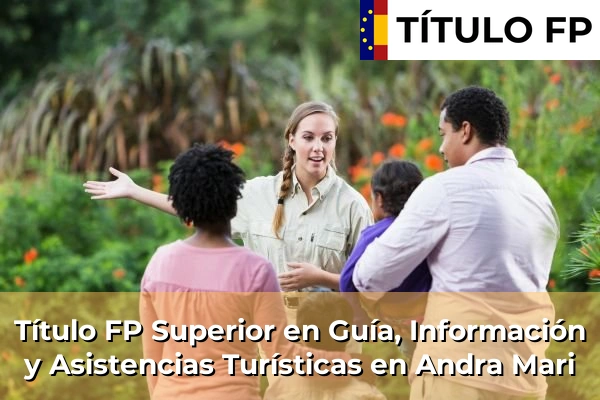 Título FP Superior en Guía, Información y Asistencias Turísticas en Andra Mari