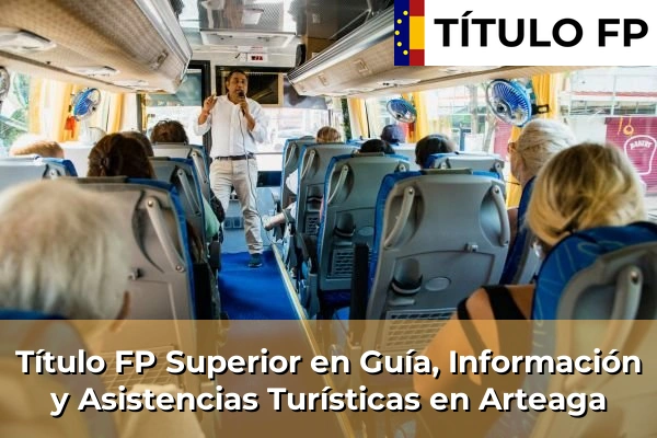 Título FP Superior en Guía, Información y Asistencias Turísticas en Arteaga