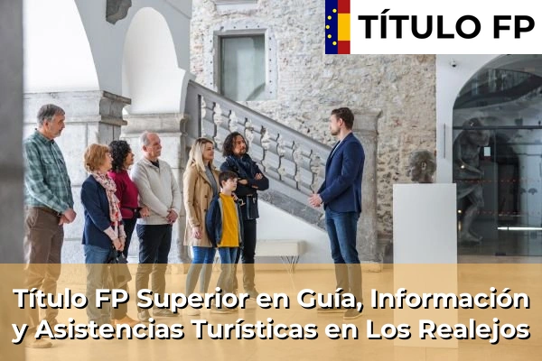 Título FP Superior en Guía, Información y Asistencias Turísticas en Los Realejos
