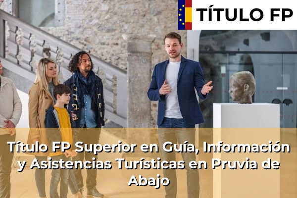 Título FP Superior en Guía, Información y Asistencias Turísticas en Pruvia de Abajo