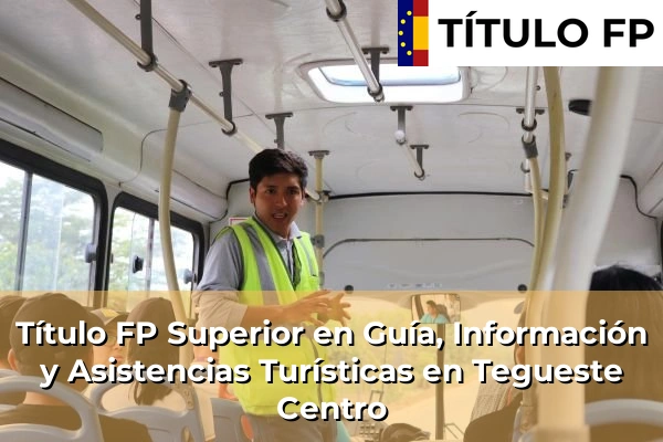 Título FP Superior en Guía, Información y Asistencias Turísticas en Tegueste Centro