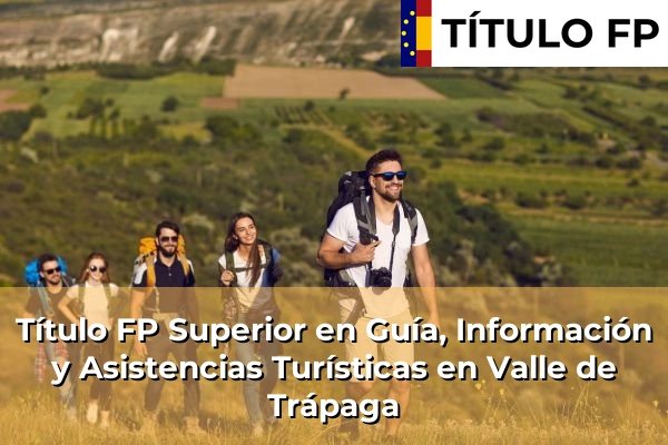 Título FP Superior en Guía, Información y Asistencias Turísticas en Valle de Trápaga