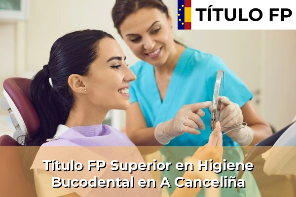 Título FP Superior en Higiene Bucodental en A Canceliña