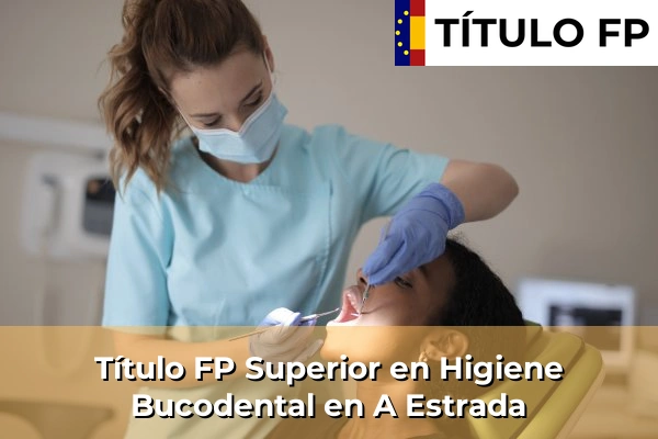 Título FP Superior en Higiene Bucodental en A Estrada