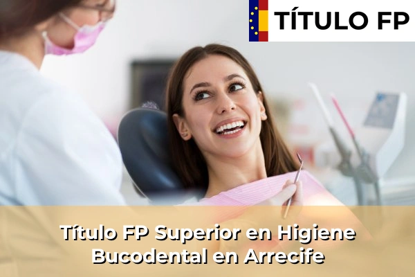 Título FP Superior en Higiene Bucodental en Arrecife