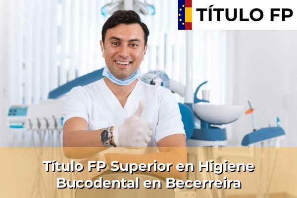 Título FP Superior en Higiene Bucodental en Becerreira