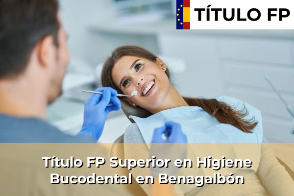 Título FP Superior en Higiene Bucodental en Benagalbón