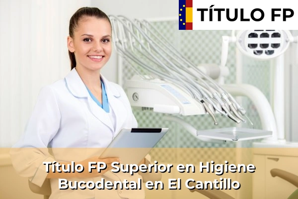Título FP Superior en Higiene Bucodental en El Cantillo
