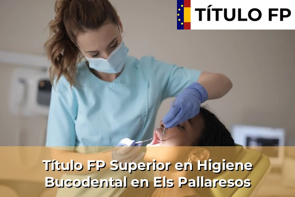 Título FP Superior en Higiene Bucodental en Cataluña 63 Título FP Superior en Higiene Bucodental en Els Pallaresos