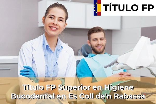 Título FP Superior en Higiene Bucodental en Es Coll de'n Rabassa