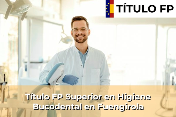 Título FP Superior en Higiene Bucodental en Fuengirola