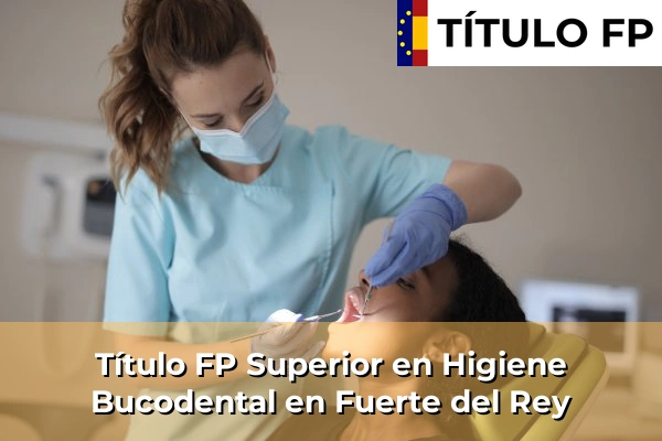 Título FP Superior en Higiene Bucodental en Fuerte del Rey