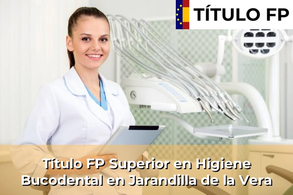 Título FP Superior en Higiene Bucodental en Jarandilla de la Vera
