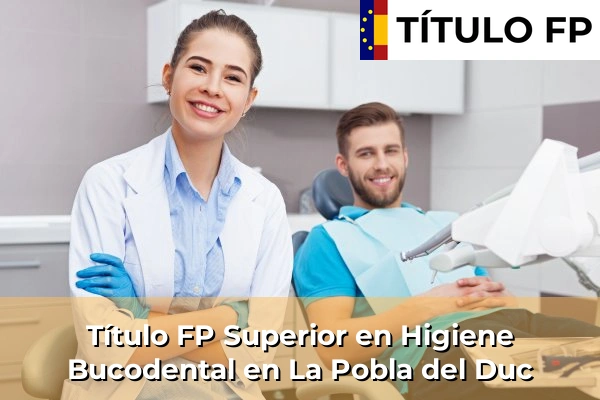 Título FP Superior en Higiene Bucodental en La Pobla del Duc