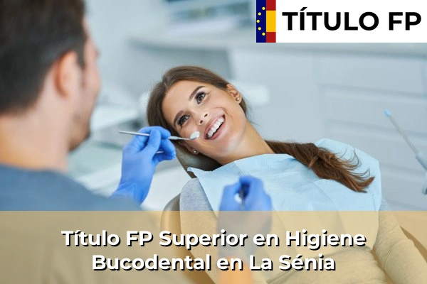 Título FP Superior en Higiene Bucodental en Cataluña 93 Título FP Superior en Higiene Bucodental en La Sénia