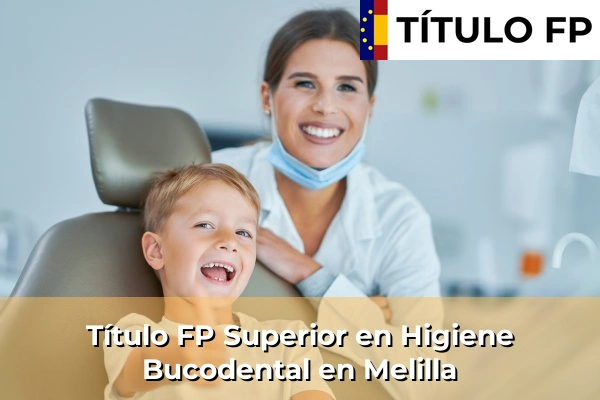 Título FP Superior en Higiene Bucodental en Melilla