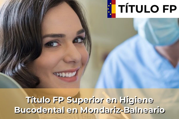 Título FP Superior en Higiene Bucodental en Mondariz-Balneario