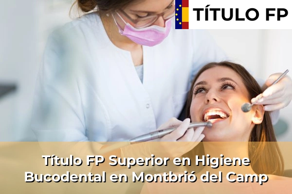 Título FP Superior en Higiene Bucodental en Cataluña 115 Título FP Superior en Higiene Bucodental en Montbrió del Camp