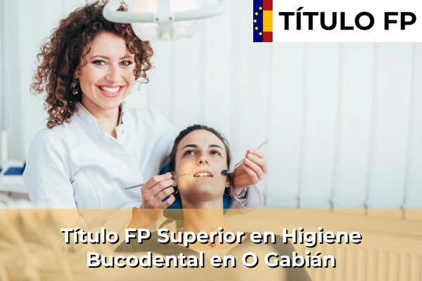 Título FP Superior en Higiene Bucodental en O Gabián