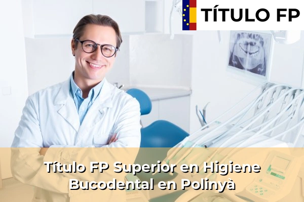 Título FP Superior en Higiene Bucodental en Cataluña 134 Título FP Superior en Higiene Bucodental en Polinyà