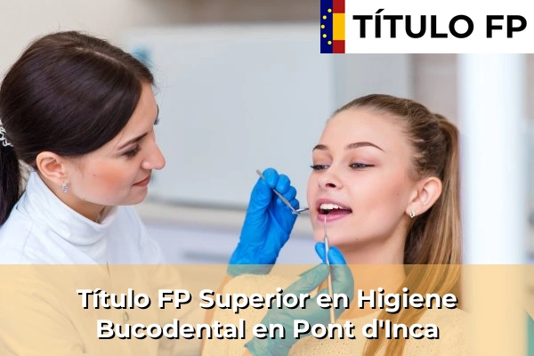 Título FP Superior en Higiene Bucodental en Pont d'Inca