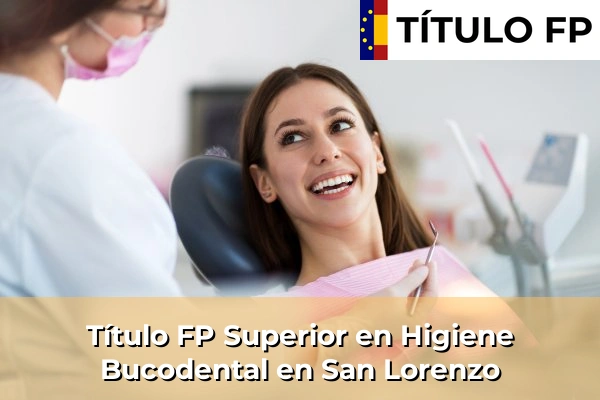Título FP Superior en Higiene Bucodental en San Lorenzo