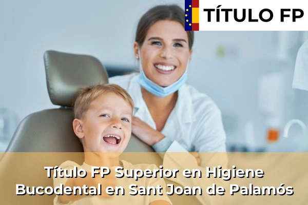 Título FP Superior en Higiene Bucodental en Cataluña 167 Título FP Superior en Higiene Bucodental en Sant Joan de Palamós