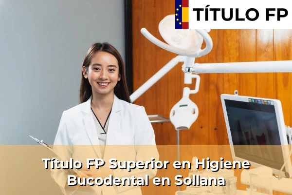 Título FP Superior en Higiene Bucodental en Sollana