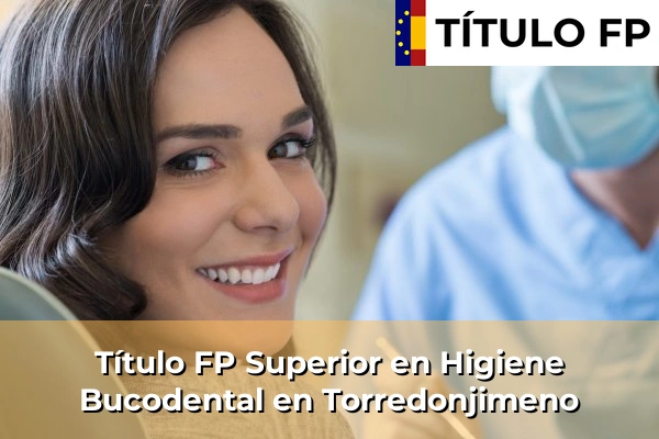 Título FP Superior en Higiene Bucodental en Torredonjimeno