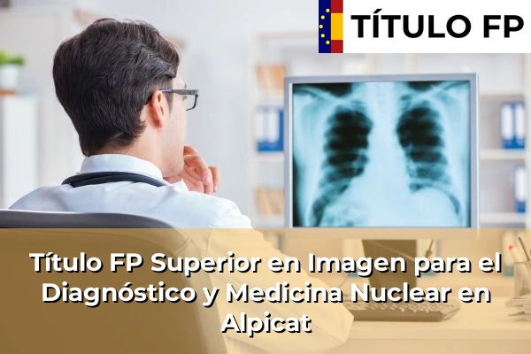 Título FP Superior en Imagen para el Diagnóstico y Medicina Nuclear en Alpicat