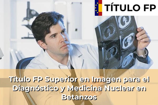 Título FP Superior en Imagen para el Diagnóstico y Medicina Nuclear en Betanzos