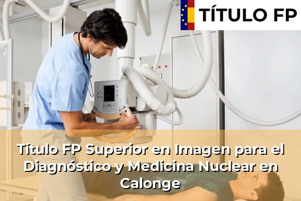 Título FP Superior en Imagen para el Diagnóstico y Medicina Nuclear en Calonge