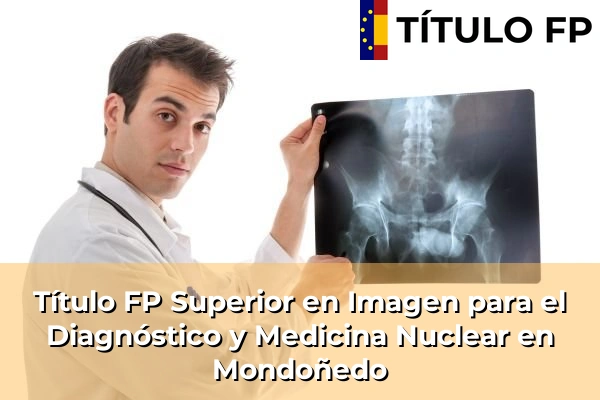 Título FP Superior en Imagen para el Diagnóstico y Medicina Nuclear en Mondoñedo