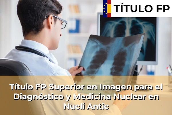 Título FP Superior en Imagen para el Diagnóstico y Medicina Nuclear en Nucli Antic