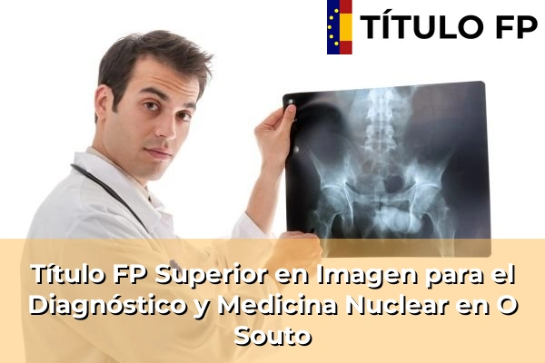 Título FP Superior en Imagen para el Diagnóstico y Medicina Nuclear en O Souto