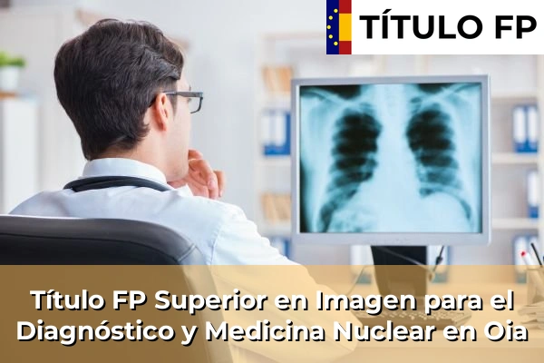 Título FP Superior en Imagen para el Diagnóstico y Medicina Nuclear en Oia
